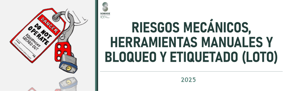 RIESGOS MECÁNICOS, HERRAMIENTAS MANUALES Y BLOQUEO Y ETIQUETADO (LOTO)