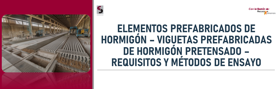 ELEMENTOS PREFABRICADOS DE HORMIGÓN – VIGUETAS PREFABRICADAS DE HORMIGÓN PRETENSADO – REQUISITOS Y MÉTODOS DE ENSAYO