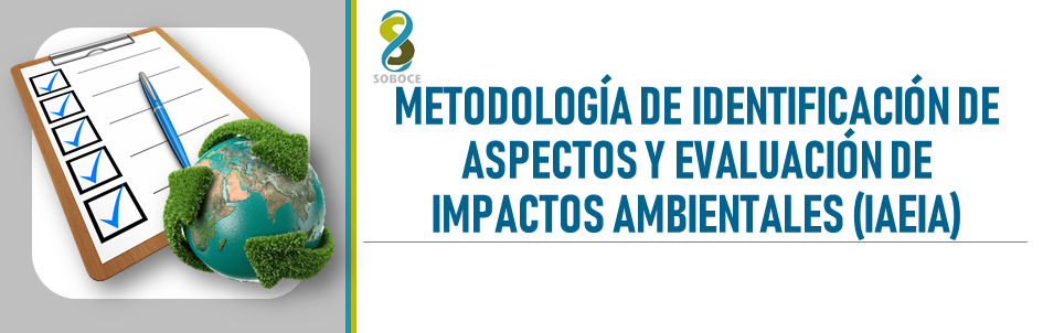 METODOLOGÍA DE IDENTIFICACIÓN DE ASPECTOS Y EVALUACIÓN DE IMPACTOS AMBIENTALES (IAEIA) 2023